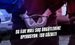 56 ilde mali suç örgütlerine operasyon: 150 gözaltı