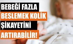 Bebeği Fazla Beslemek Kolik Şikayetini Artırabilir!