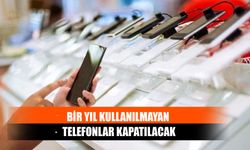 Bir Yıl Kullanılmayan Telefonlar Kapatılacak