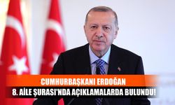 Cumhurbaşkanı Erdoğan, 8. Aile Şurası'nda Açıklamalarda Bulundu!
