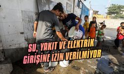 Su, yakıt ve elektrik girişine izin verilmiyor