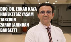 Doç. Dr. Erkan Kaya Hareketsiz Yaşam Tarzının Zararlarından Bahsetti