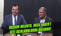 Başkan Buluntu, Aksu Haber'e özel açıklamalarda bulundu!