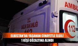 Elbistan’da Yaşanan Cinayetle İlgili 1 Kişi Gözaltına Alındı