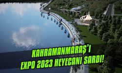 Kahramanmaraş’ı EXPO 2023 heyecanı sardı!