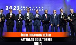 İTHİB İhracata Değer Katanlar’ Ödül Töreni