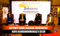 AK Parti Genel Başkan Yardımcısı Kaya Kahramanmaraş’a Geldi