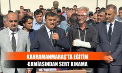 Kahramanmaraş'ta Eğitim Camiasından Sert Kınama