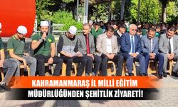 Kahramanmaraş İl Milli Eğitim Müdürlüğünden Şehitlik Ziyareti!