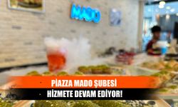 Piazza Mado Şubesi Hizmete Devam Ediyor!