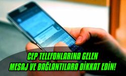 Cep telefonlarına gelen mesaj ve bağlantılara dikkat edin!