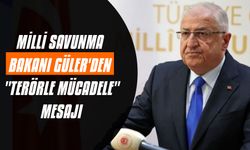 Milli Savunma Bakanı Güler'den "Terörle mücadele" mesajı