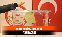 Yerel Seçim 31 Mart'ta Yapılacak!