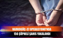 Narkogüç-37 Operasyonu'nda 156 Şüpheli Şahıs Yakalandı