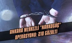 Ankara merkezli "Narkogüç" operasyonu: 210 gözaltı