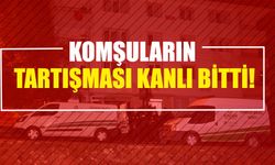 Komşuların Tartışması Kanlı Bitti!