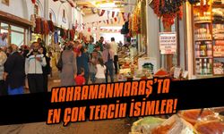 Kahramanmaraş’ta en çok tercih isimler!