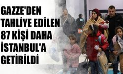 Gazze'den tahliye edilen 87 kişi daha İstanbul'a getirildi