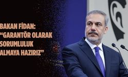 Bakan Fidan: “Garantör Olarak Sorumluluk Almaya Hazırız”