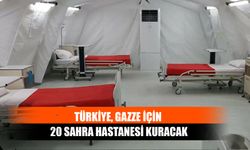 Türkiye, Gazze İçin 20 Sahra Hastanesi Kuracak