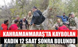 Kahramanmaraş’ta Kaybolan Kadın 12 Saat Sonra Bulundu