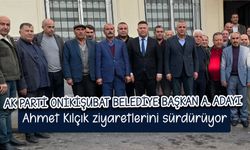 Ak Parti Onikişubat Belediye Başkan A. Adayı Ahmet Kılçık ziyaretlerini sürdürüyor
