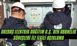 AKEDAŞ Elektrik Dağıtım A.Ş.’den Abonelik Süreçleri İle İlgili Açıklama