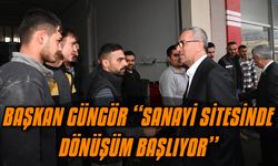 Başkan Güngör, “Sanayi Sitesinde Dönüşüm Başlıyor”