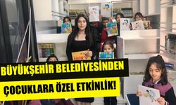 Büyükşehir Belediyesinden Çocuklara Özel Etkinlik!