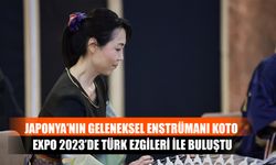 Japonya’nın Geleneksel Enstrümanı Koto EXPO 2023’de Türk Ezgileri İle Buluştu