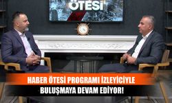 Haber Ötesi Programı İzleyiciyle Buluşmaya Devam Ediyor!