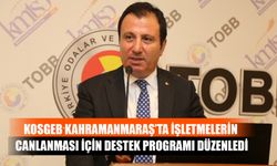 KOSGEB Kahramanmaraş’ta İşletmelerin Canlanması İçin Destek Programı Düzenledi