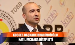 KOSGEB Başkanı İbrahimcioğlu Katılımcılara Hitap Etti