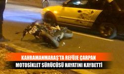 Kahramanmaraş’ta Refüje Çarpan Motosiklet Sürücüsü Hayatını Kaybetti