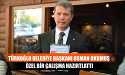 Türkoğlu Belediye Başkanı Osman Okumuş Özel Bir Çalışma Hazırtlattı