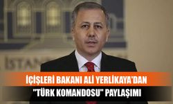 İçişleri Bakanı Ali Yerlikaya'dan "Türk Komandosu" Paylaşımı