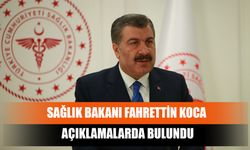 Sağlık Bakanı Fahrettin Koca Açıklamalarda Bulundu