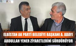 Elbistan AK Parti Belediye Başkanı A. Adayı  Abdullah Yener Ziyaretlerini Sürdürüyor