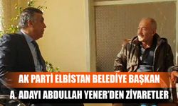 AK Parti Elbistan Belediye Başkan A. Adayı Abdullah Yener’den Ziyaretler