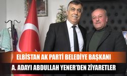 Elbistan AK Parti Belediye Başkanı A. Adayı Abdullah Yener’den Ziyaretler