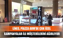 Lines, Piazza Avm’de Çok Özel Kampanyalar İle Müşterilerini Ağırlıyor