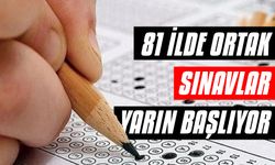 81 ilde ortak sınavlar yarın başlıyor