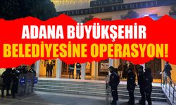 Adana Büyükşehir Belediyesine Operasyon!