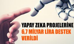 Yapay Zeka Projelerine 6,7 Milyar Lira Destek Verildi