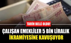 Çalışan Emekliler 5 Bin Liralık İkramiyesine Kavuşuyor