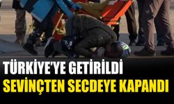 Türkiye’ye Getirildi Sevinçten Secdeye Kapandı