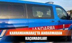 Kahramanmaraş’ta Jandarmadan Kaçamadılar!