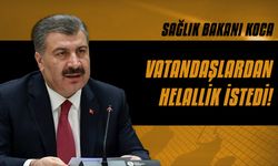 Bakan Koca vatandaşlardan helallik istedi!