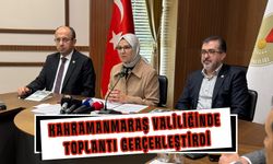 Kahramanmaraş Valiliğinde Toplantı Gerçekleştirdi