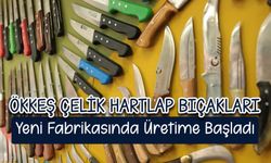 Ökkeş Çelik Hartlap Bıçakları Yeni Fabrikasında Üretime Başladı